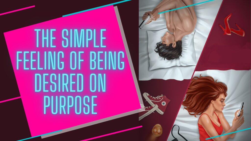 the simple feeling of being desired on purpose Why people like sex simulator